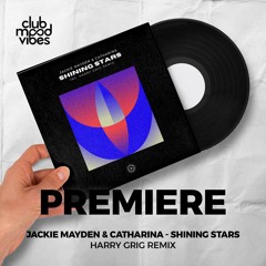 PREMIERE: Jackie Mayden & Catharina ─ Shining Stars (Harry Grig Remix) [Gedonia]