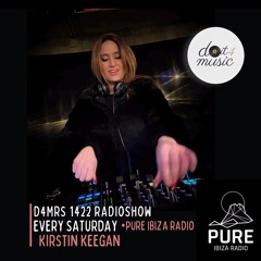 Kirstin Keegan - Pure Ibiza Radio - D4MRS 1422