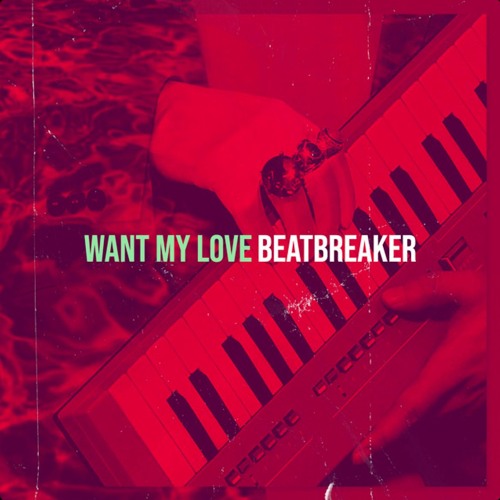 BeatBreaker - Want My Love (Radio Edit)