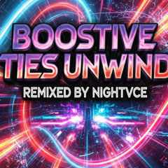 Boostive Ties Unwind - NightVCE Remix