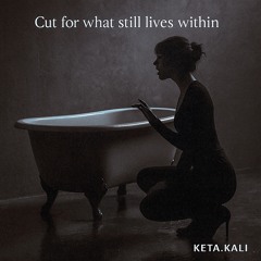 Cut for what still lives within