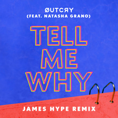 Tell Me Why (feat. Natasha Grano) (James Hype Remix)