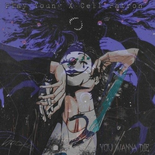 You wanna Die (Feat. Play Young)