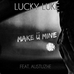 Lucky Luke - Make U Mine feat austuzhe( Carlos Moreira Remix )