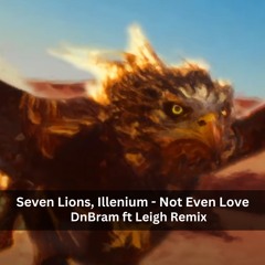 Illenium - Not Even Love (DnBram ft Leigh Remix)