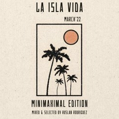 LA ISLA VIDA / Minimaximal Edition / March '22