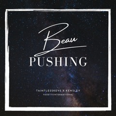 Pushing (Single) - Beau x Kens x Taintlesskeys (Prod.By.TK)