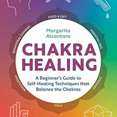 [Download] 📋 Chakra Healing: A Beginner's Guide to Self-Healing Techniques that Bala