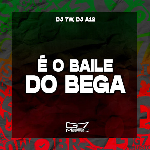 É o Baile do Bega - DJ 7W, DJ A12