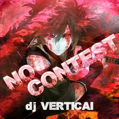 No Contest // dj VERTICAI