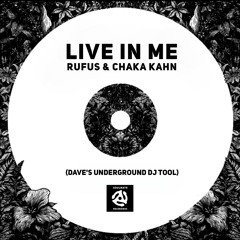 Rufus & Chaka Khan "Live In Me" (Dave's Underground DJ Tool)