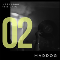 DEEPDOWN SESSION 2 | Maddog