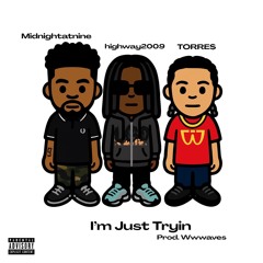 im jus trying- TORRE$ x HIGHWAY2009 x MIDNIGHTATNINE (prod. Wwwaves)
