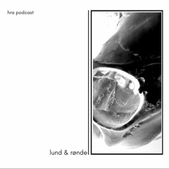 HRA PODCAST 031 // LUND & RØNDE // AMBIENT