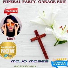 Funeral Party Feat. Kerry (Garage Mojo Moses)