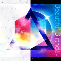 RAISE A SUILEN - Beautiful Birthday (Ep11-S3 Version)