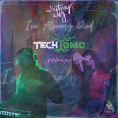 Whitney Waz - I've Already Died [TechTonic Remix] (Grand Alliance Music)