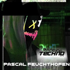 Banging Techno sets 271 >> Pascal Feuchthofen