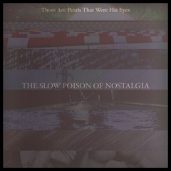 The Slow Poison of Nostalgia