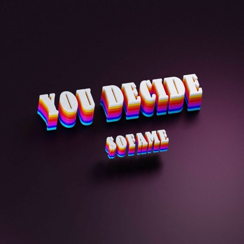 You decide