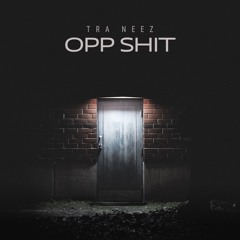Tra Neez - Opp Shit (prod. DamnCottz)