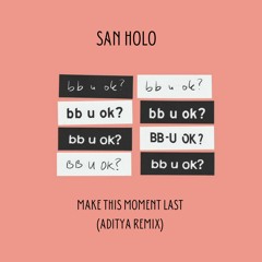 San Holo - make this moment last (ADiTYA Remix)