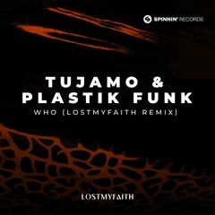 Tujamo & Plastik Funk - WHO (LOSTMYFAITH Remix)