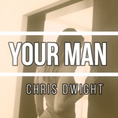 Your Man - Josh TURNER - Cover by Chris DWIGHT
