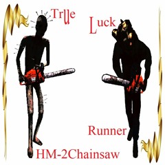 TRUE LUCK - Chainsaw Runner