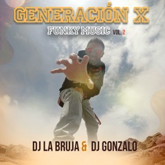 Dj La Bruja & Dj GonZalo - Generacion X Funky Music Vol.2