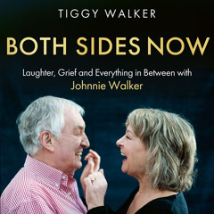 Both Sides Now: Laughter, grief and everything in between with Johnnie Walker, By Tiggy Walker, Foreword by Johnnie Walker, Read by Tiggy Walker