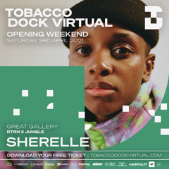 Tobacco Dock Virtual: Sherelle - 03 April 2021