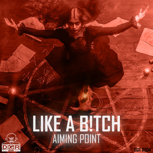 Aiming Point - Like a B!tch (DGR004)