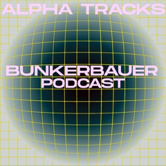 BunkerBauer Podcast 26 Alpha Tracks