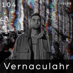 Cycles Podcast #104 - Vernaculahr (techno, industrial, melodic)