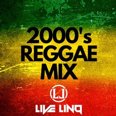 2000's Reggae Mix (Mixed By Live LinQ)