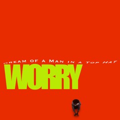 WORRY