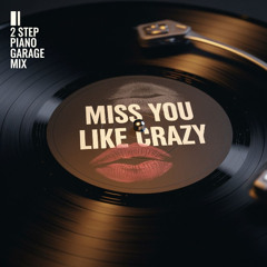 Miss You  Like Crazy -Brooksies -2 Step Piano Remix