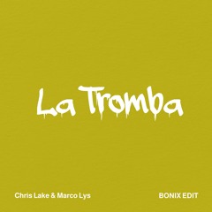 Chris Lake & Marco Lys - La Tromba (BONIX REMIX) FREE DOWNLOAD - SUPPORTED BY DIPLO, PARTY FAVOR