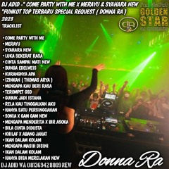 DJ ADID-" COME PARTY WITH ME X MERAYU & SYAHARA HARD NEW "FUNKOT TOP THE BEST ( DONNA RA) 2023
