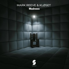 Mark Reeve & KLØSET - Madness (Original Mix)