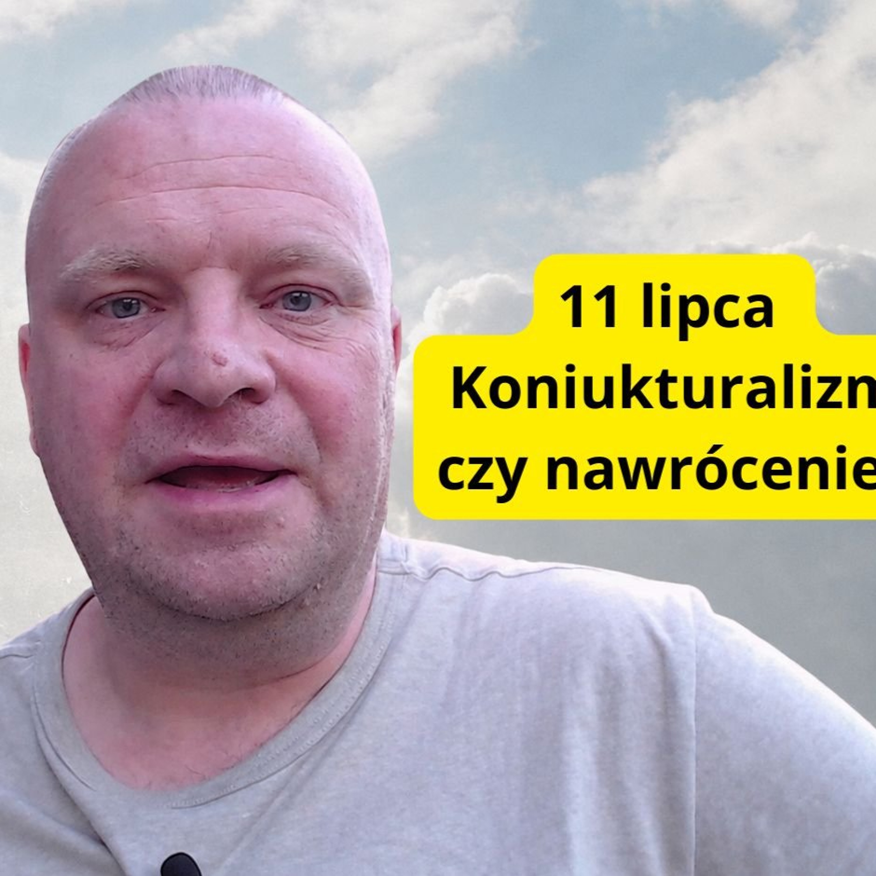 11 lipca - koniunkturalizm czy nawrócenie? episode artwork