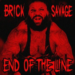 End of the Line (Brick Savage's Entrance Theme)