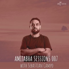 AMITABHA SESSIONS 007 with Sebastian Campo