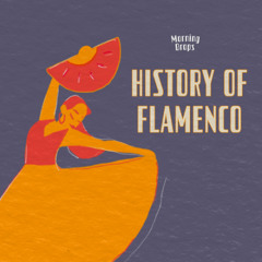 Morning Drops #38 - History of Flamenco