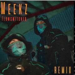 Meekz - Flowswitcher Freestyle (Remix)