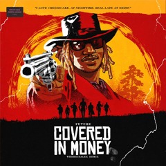future - covered in money (whereisalex remix)