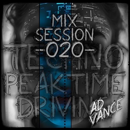 Mix Session -020- / Techno (Peak Time / Driving)-(Ad Vance)-(HQ)
