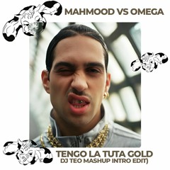 Mahmood Vs Omega - Tengo La Tuta Gold (Dj Teo Mashup Intro Edit) Song Start At 6.30