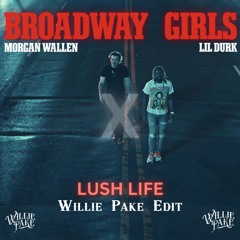 Morgan Wallen - Broadway Girls X Lush Life (Willie Pake Mashup)